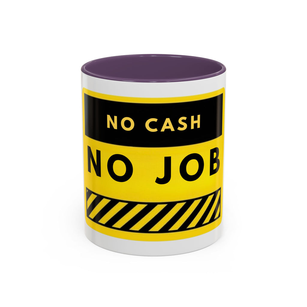 No Cash No Job Yellow Warning Accent Coffee Mug — Funny Work & Unemployment Gift (11/15oz)