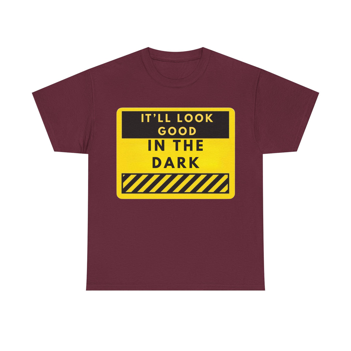 T-Shirt — "It'll Look Good in the Dark" Graphic Tee (Yellow Warning Design)