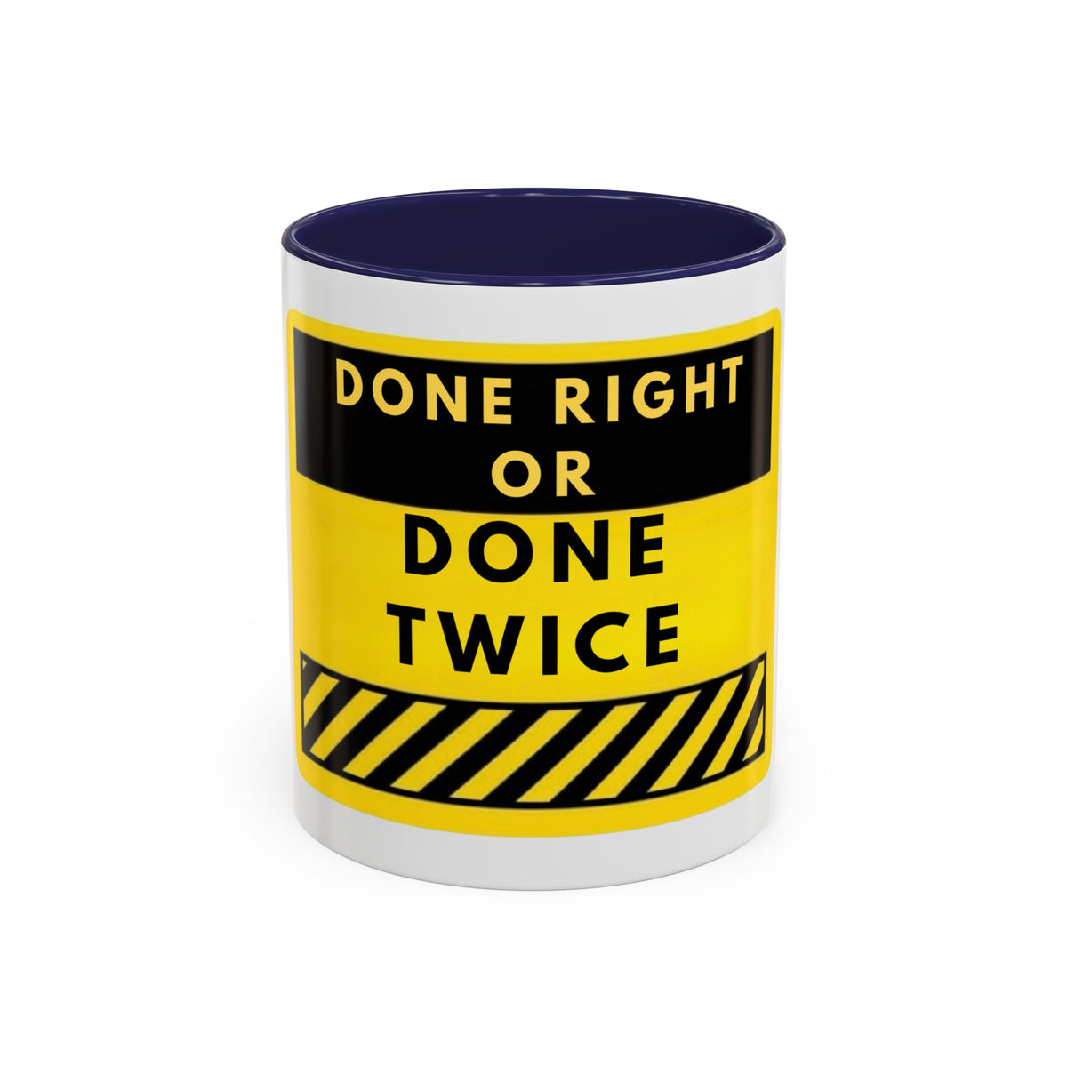 Done Right or Done Twice Coffee Mug — Motivational Construction-Style Accent Mug