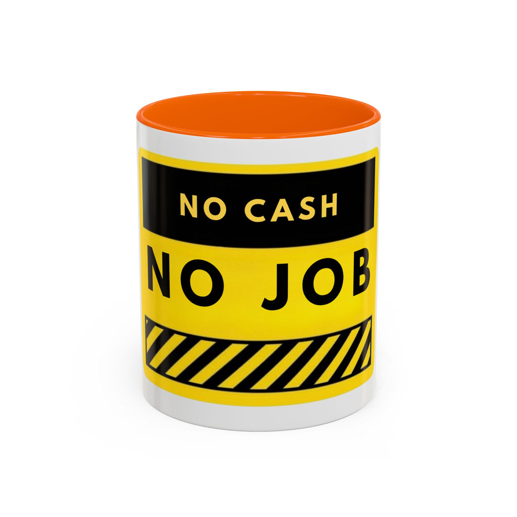 No Cash No Job Yellow Warning Accent Coffee Mug — Funny Work & Unemployment Gift (11/15oz)