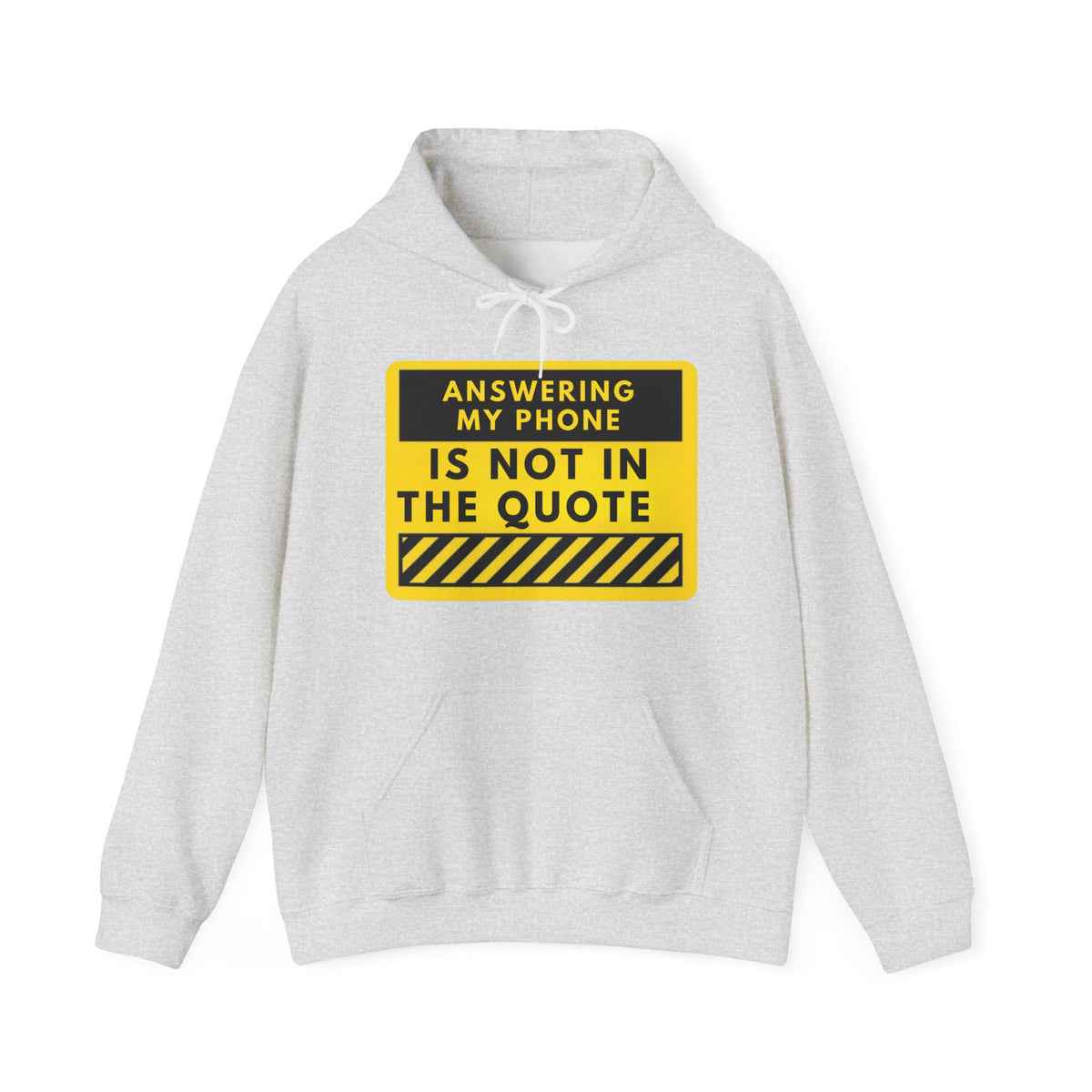 Hoodie - "Answering My Phone Is Not In The Quote" Construction-Style Safety Sign Sweatshirt