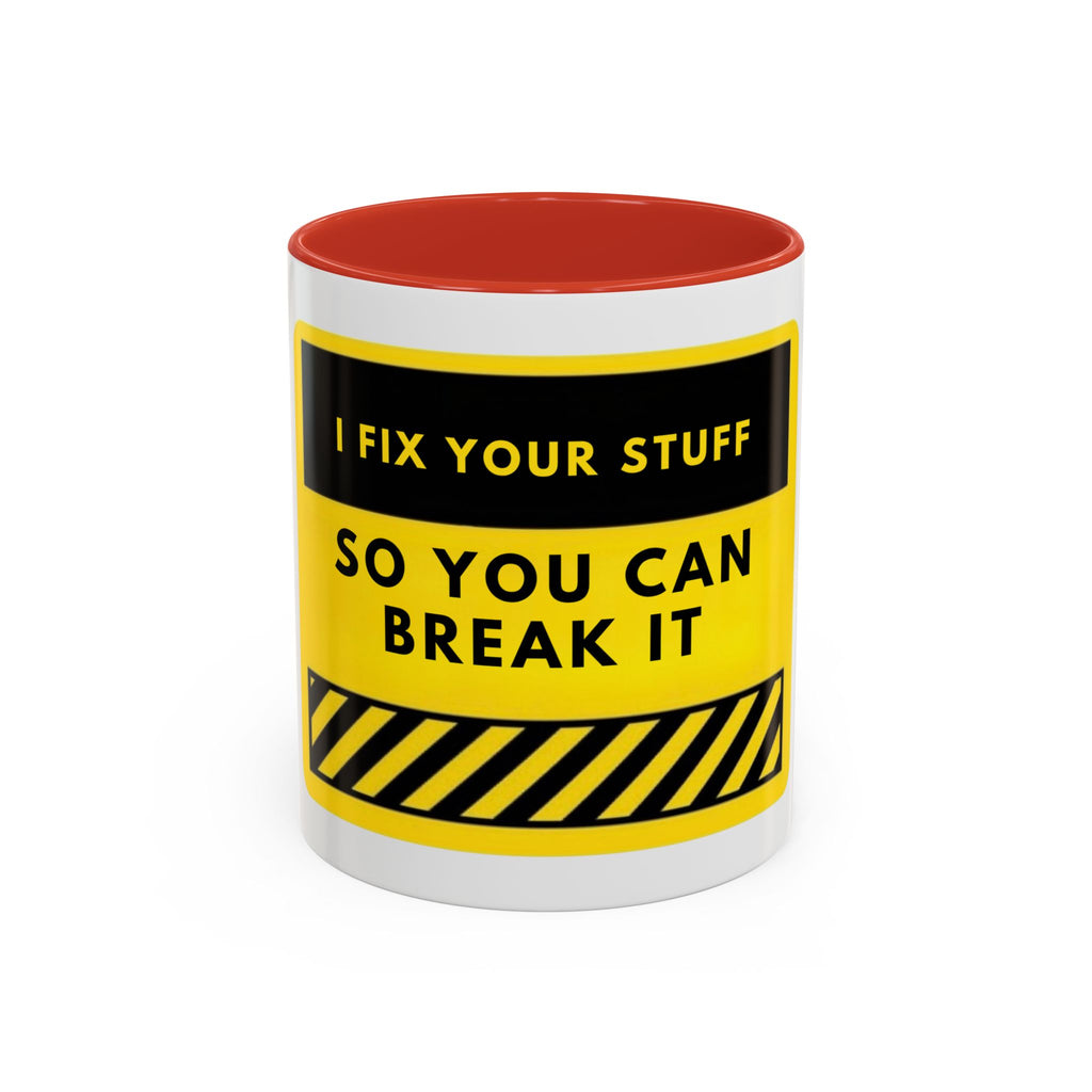 Coffee Mug — "I Fix Your Stuff So You Can Break It" Funny Mechanic Gift