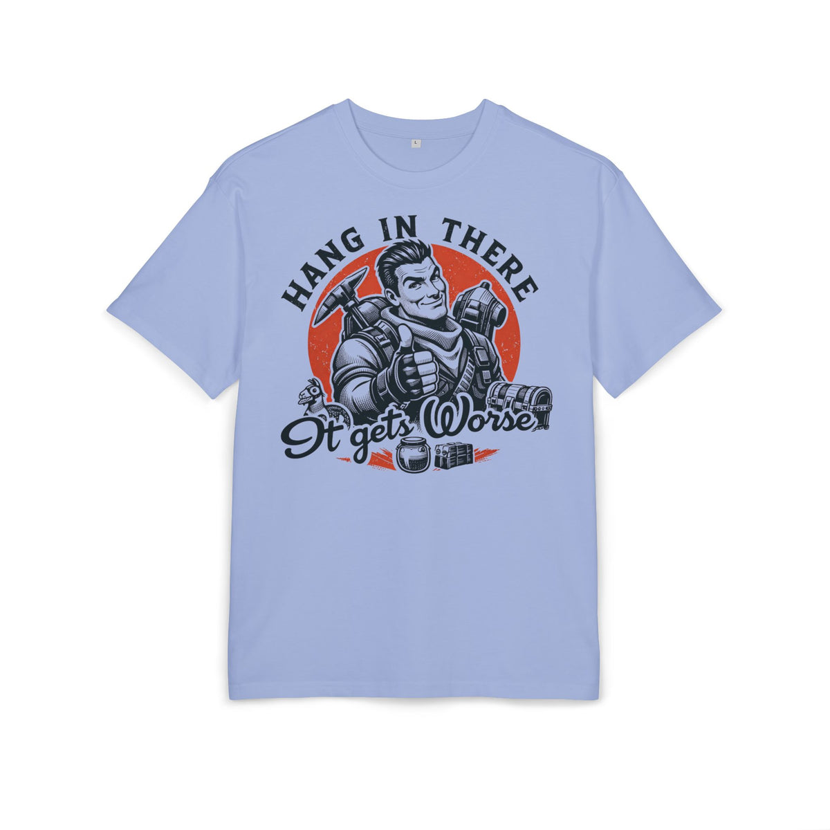 ‘Hang in there, it gets worse’- Oversized Tshirt