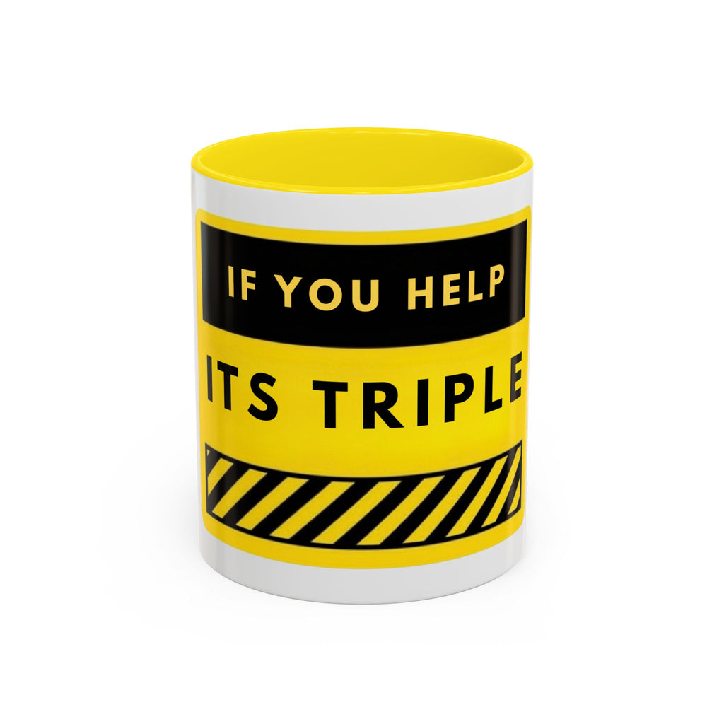 Accent Coffee Mug — Bold Yellow 'If You Help It's Triple' Motivational Safety Design (11/15oz)