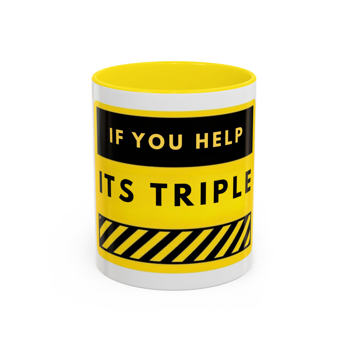 Accent Coffee Mug — Bold Yellow 'If You Help It's Triple' Motivational Safety Design (11/15oz)