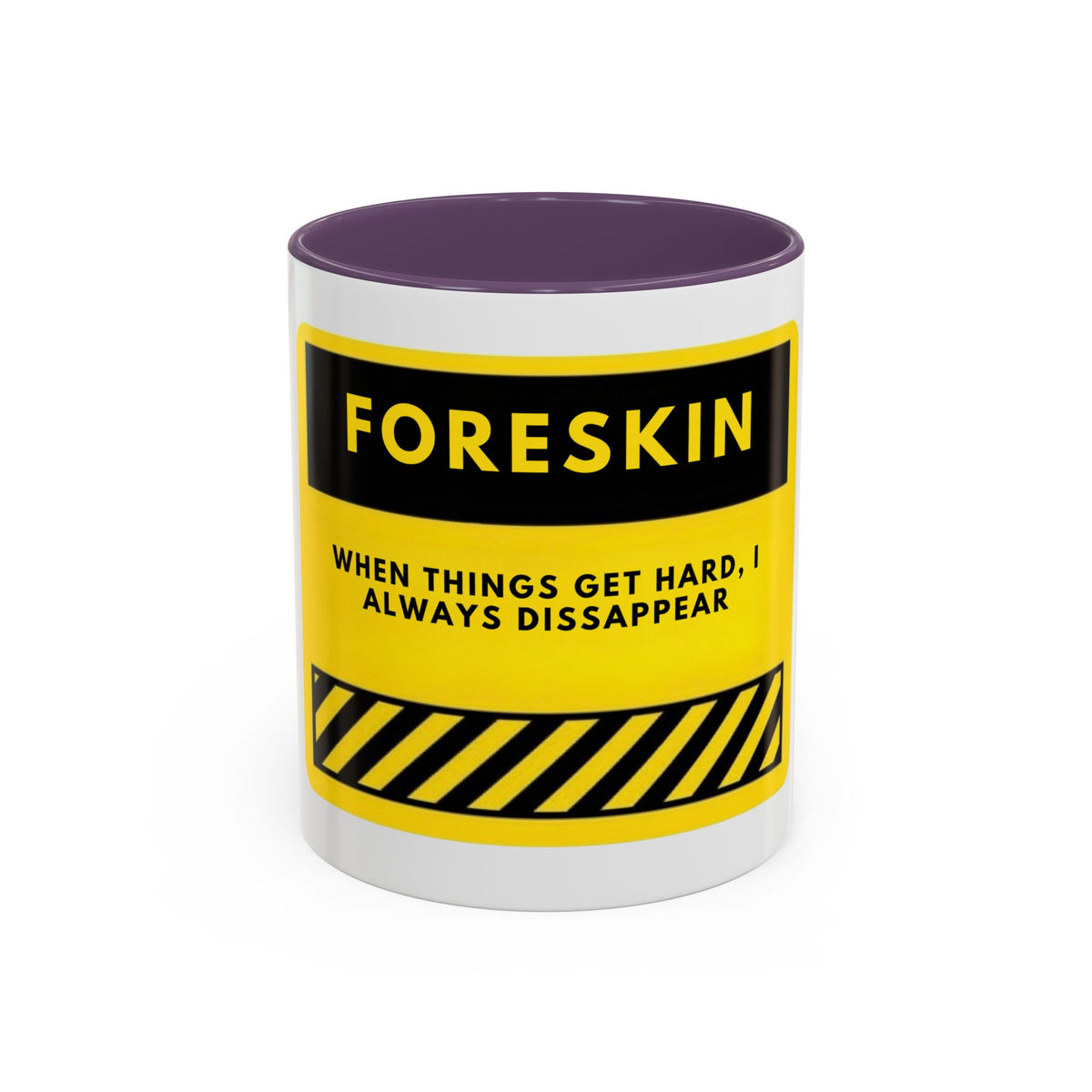 Foreskin Funny Coffee Mug – "When Things Get Hard, I Always Disappear" Accent Mug
