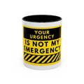 Accent Coffee Mug — “Your Urgency Is Not My Emergency” Bold Yellow Warning Coffee Mug