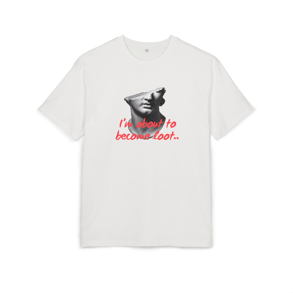 ‘I’m about to become loot’- Oversized Tshirt
