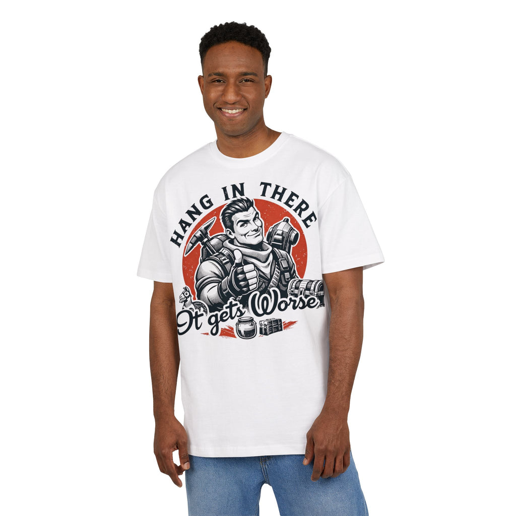 ‘Hang in there, it gets worse’- Oversized Tshirt