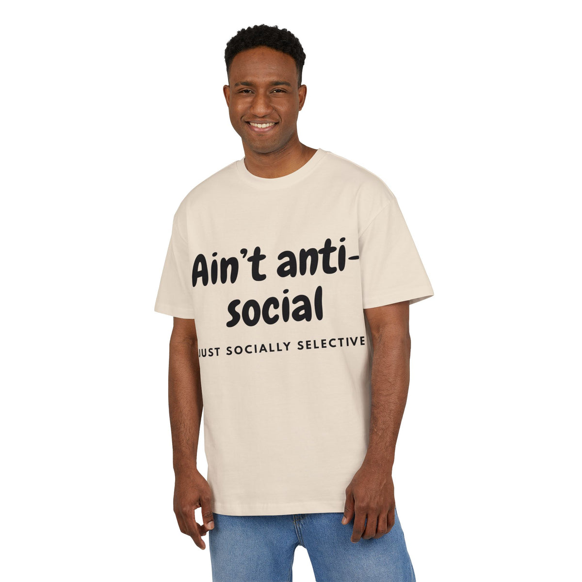 ‘Ain’t anti-social, just socially selective’- Oversized Tshirt