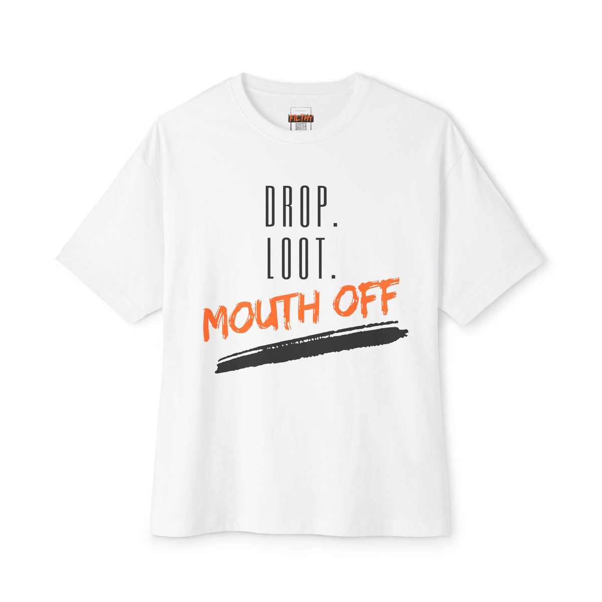 Drop. Loot. Mouth Off. Tee — Oversized Graphic Boxy T-Shirt