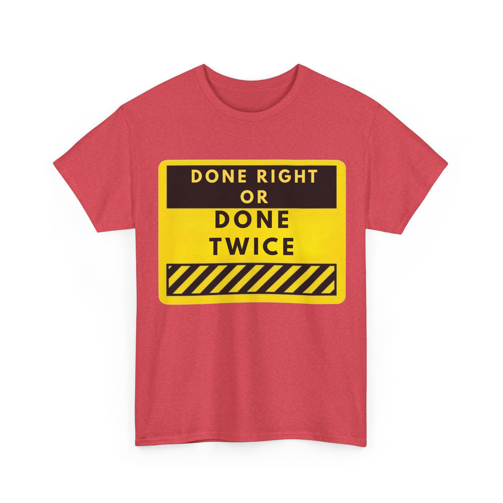 Done Right or Done Twice T-Shirt — Construction Safety Sign Tee