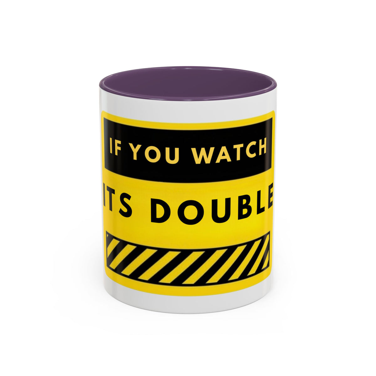 Warning Sign Coffee Mug – "If You Watch It’s Double" Yellow Caution Accent Mug