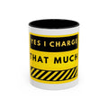 Coffee Mug — "Yes I Charge That Much" Bold Yellow Price-Tag Humor Mug