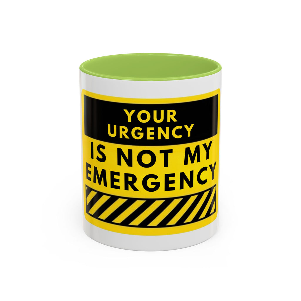 Accent Coffee Mug — “Your Urgency Is Not My Emergency” Bold Yellow Warning Coffee Mug