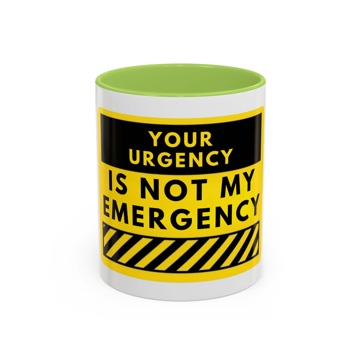 Accent Coffee Mug — “Your Urgency Is Not My Emergency” Bold Yellow Warning Coffee Mug
