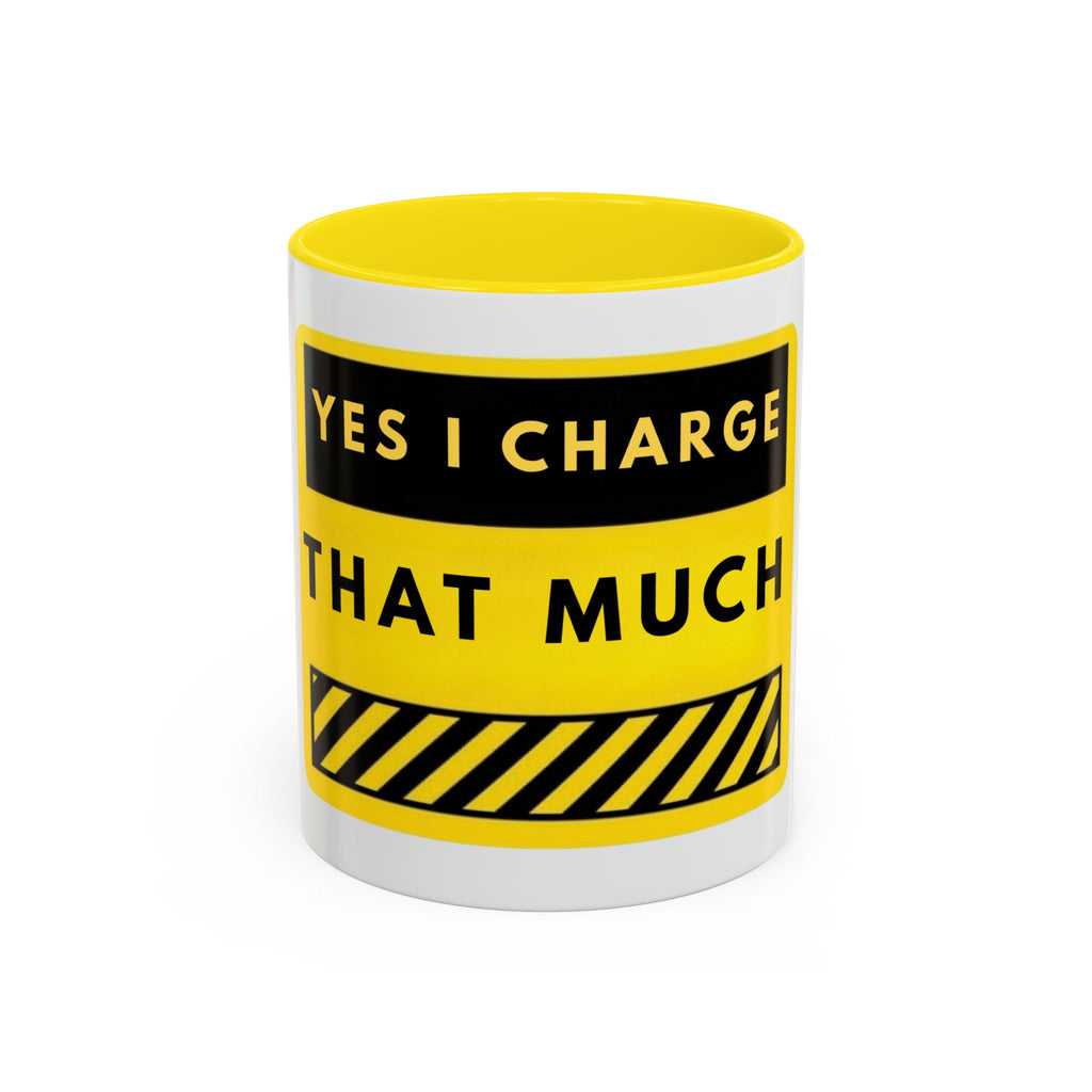 Coffee Mug — "Yes I Charge That Much" Bold Yellow Price-Tag Humor Mug