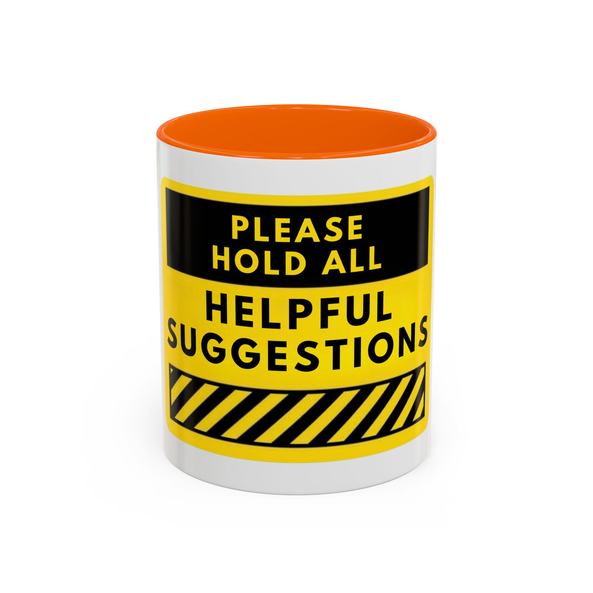 Please Hold All Helpful Suggestions Coffee Mug