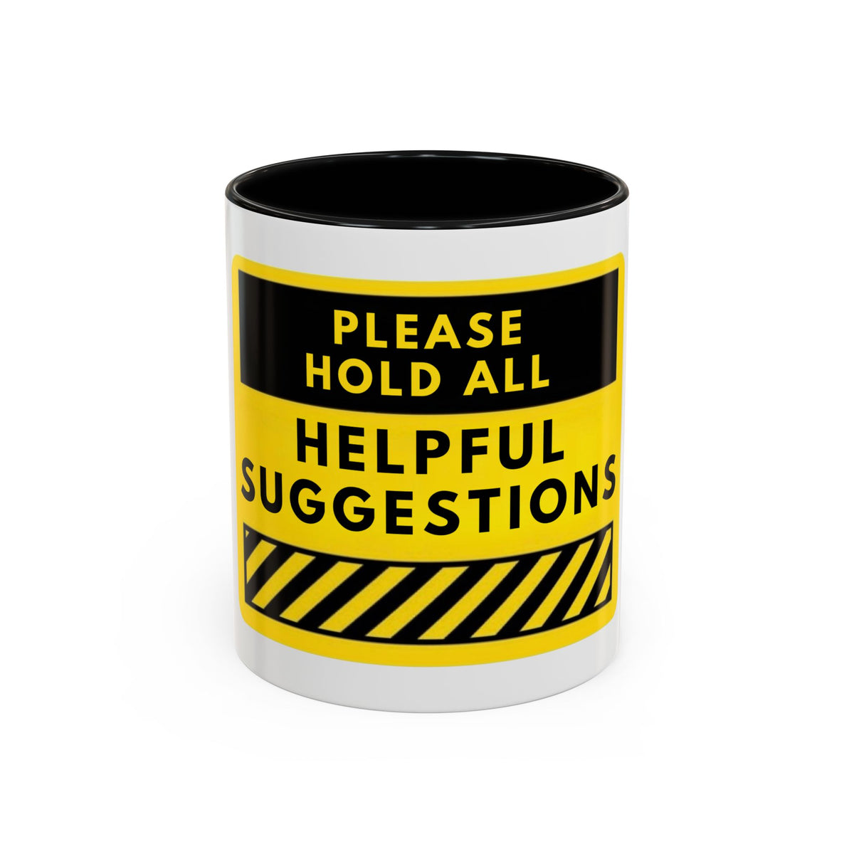 Please Hold All Helpful Suggestions Coffee Mug