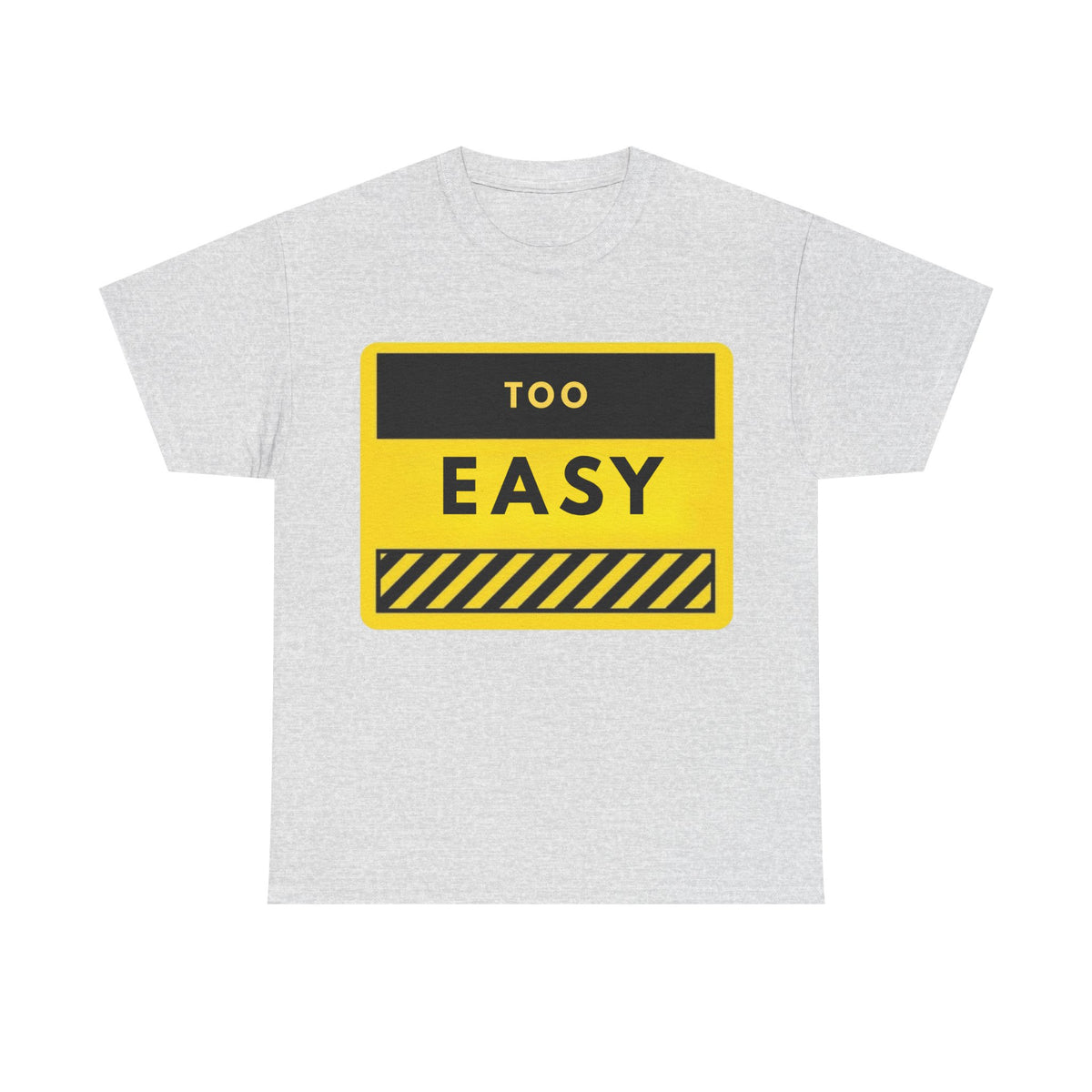 Too Easy Graphic Tee – Bold Yellow Warning Sign T-Shirt