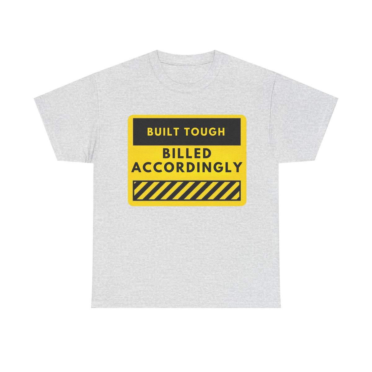 Built Tough "Billed Accordingly" T-Shirt – Construction Humor Workwear Tee