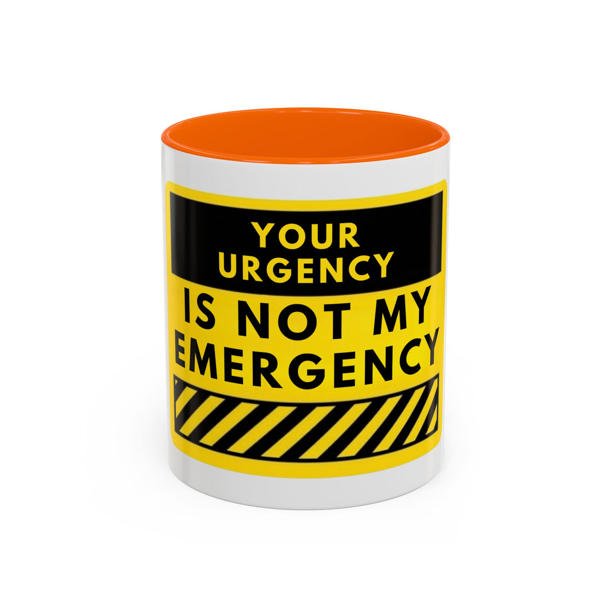 Accent Coffee Mug — “Your Urgency Is Not My Emergency” Bold Yellow Warning Coffee Mug