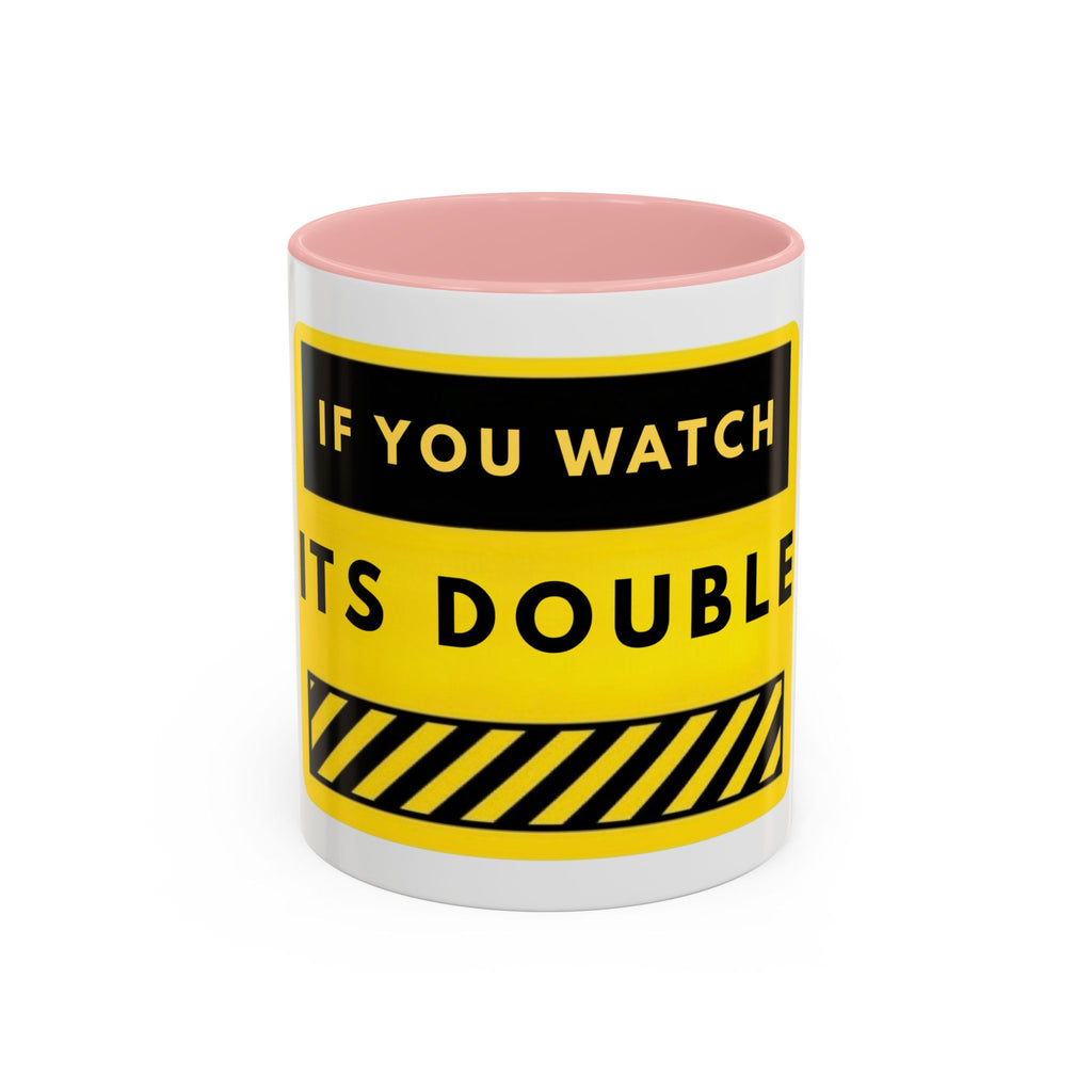 Warning Sign Coffee Mug – "If You Watch It’s Double" Yellow Caution Accent Mug
