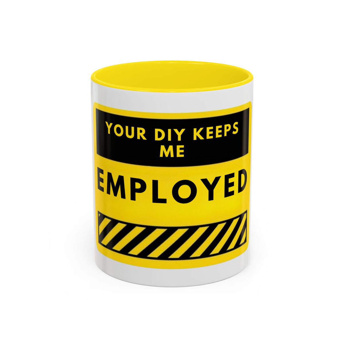 Accent Coffee Mug — "Your DIY Keeps Me Employed" Yellow Tool Humor