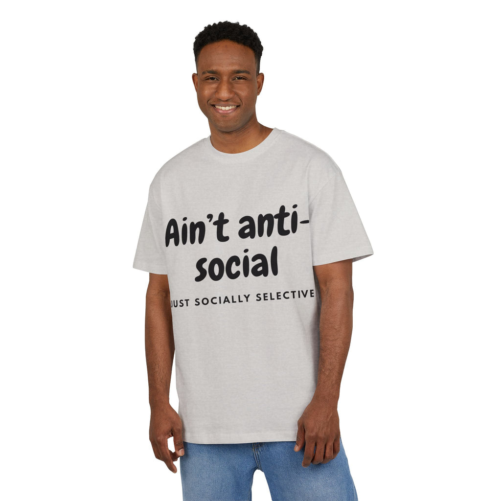 ‘Ain’t anti-social, just socially selective’- Oversized Tshirt