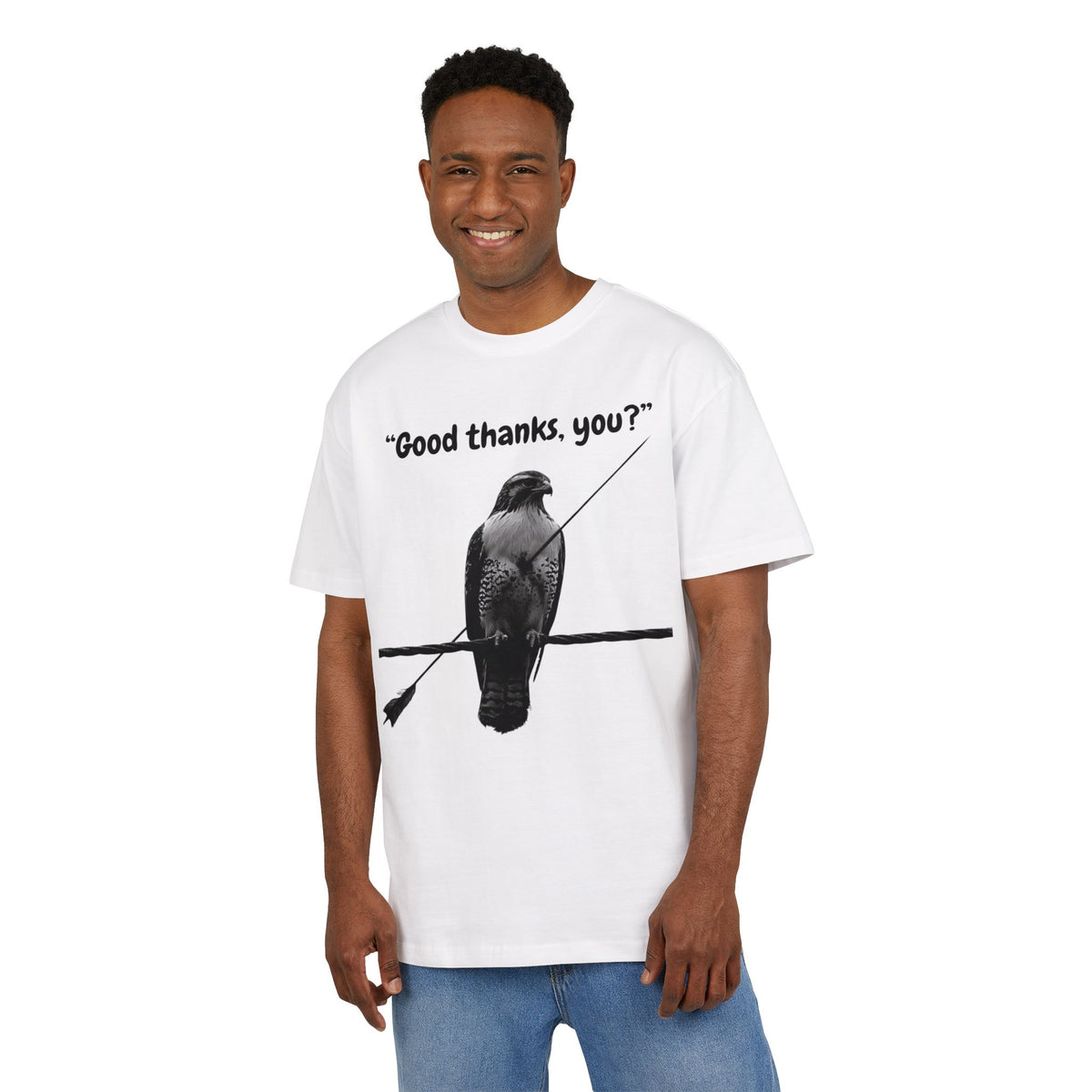‘Good thanks, you?’- Oversized Tshirt