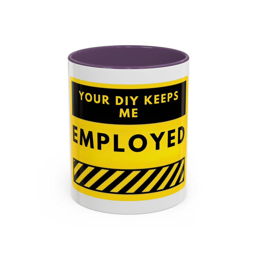 Accent Coffee Mug — "Your DIY Keeps Me Employed" Yellow Tool Humor