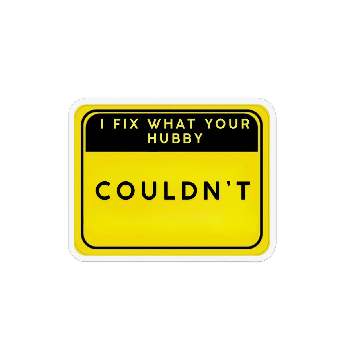 Magnet — "I Fix What Your Hubby Couldn't" Funny Tool Shop Magnet
