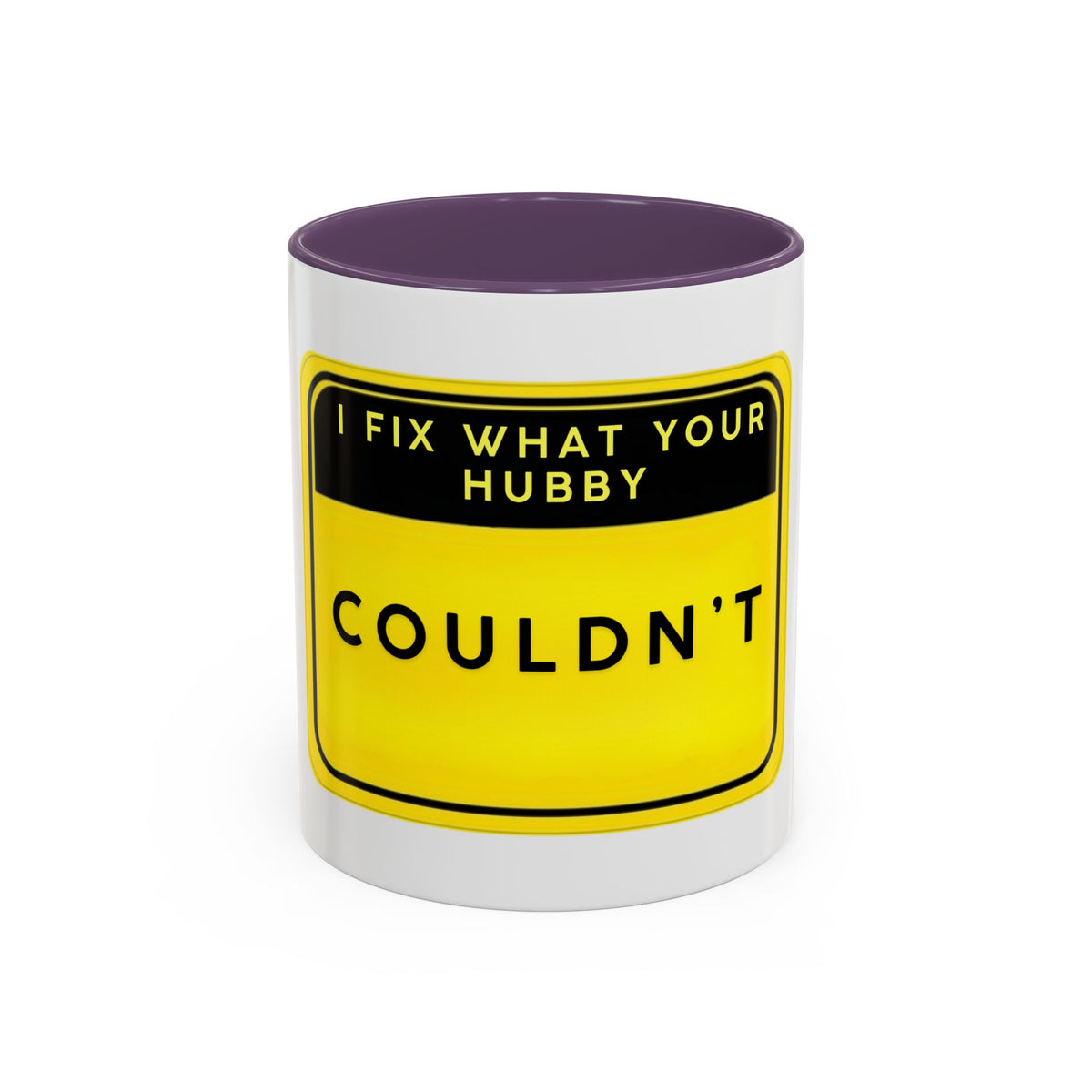 Mug - “I Fix What Your Hubby Couldn't” Funny Coffee Mug (Accent 11/15oz)