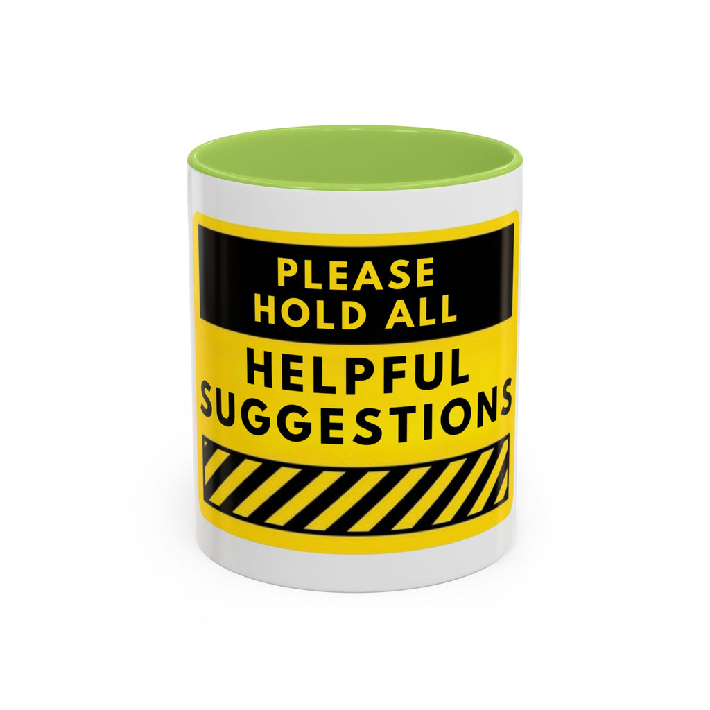 Please Hold All Helpful Suggestions Coffee Mug