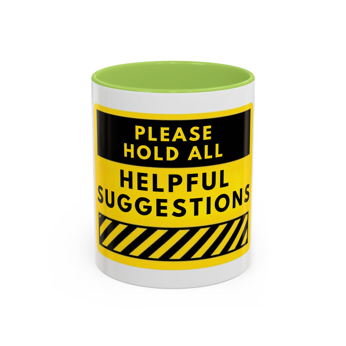 Please Hold All Helpful Suggestions Coffee Mug