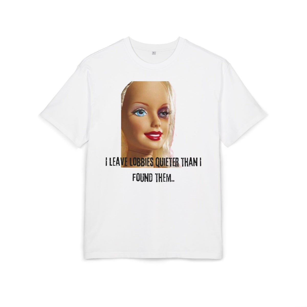 ‘I leave lobbies quieter than I found them’- Oversized Tshirt