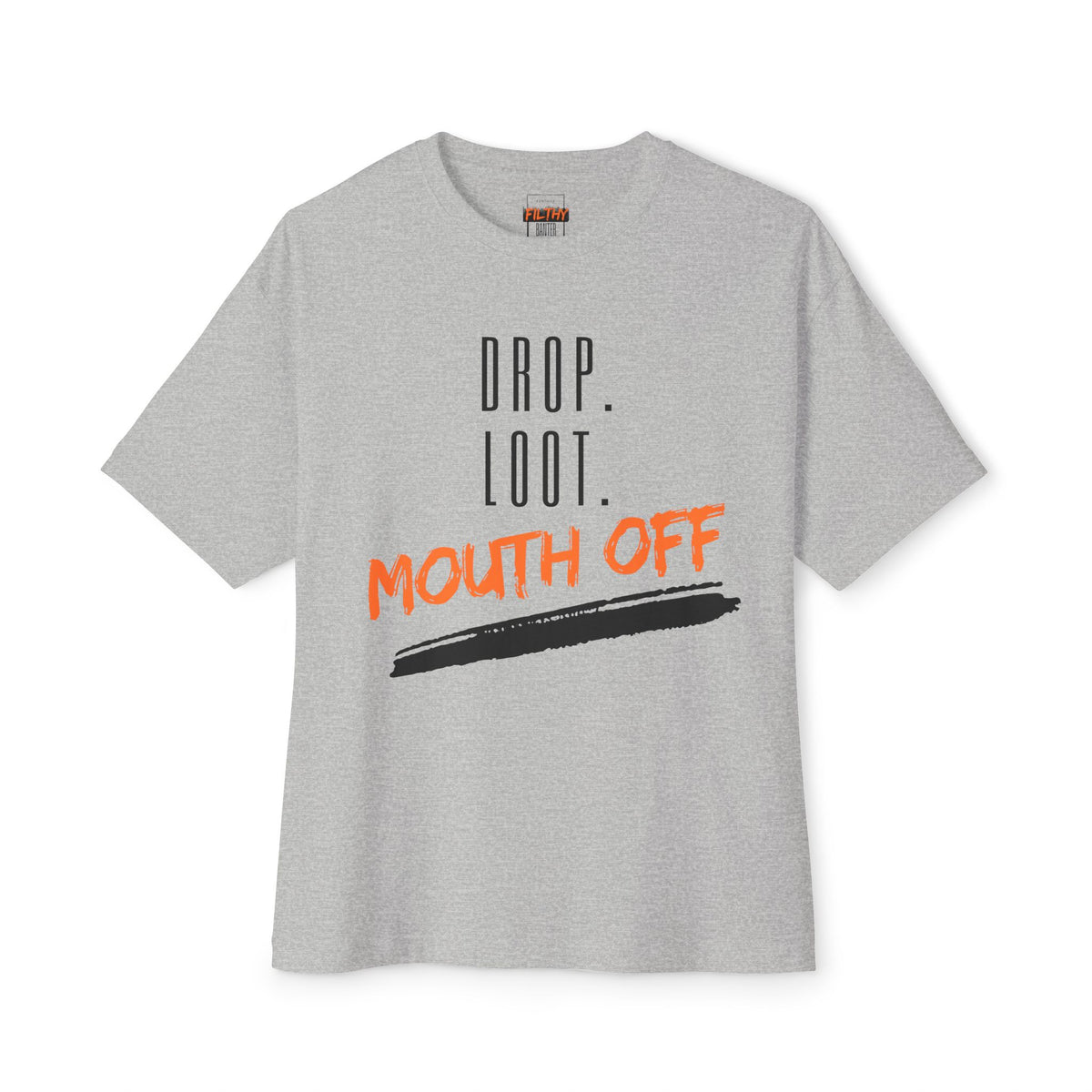 Drop. Loot. Mouth Off. Tee — Oversized Graphic Boxy T-Shirt