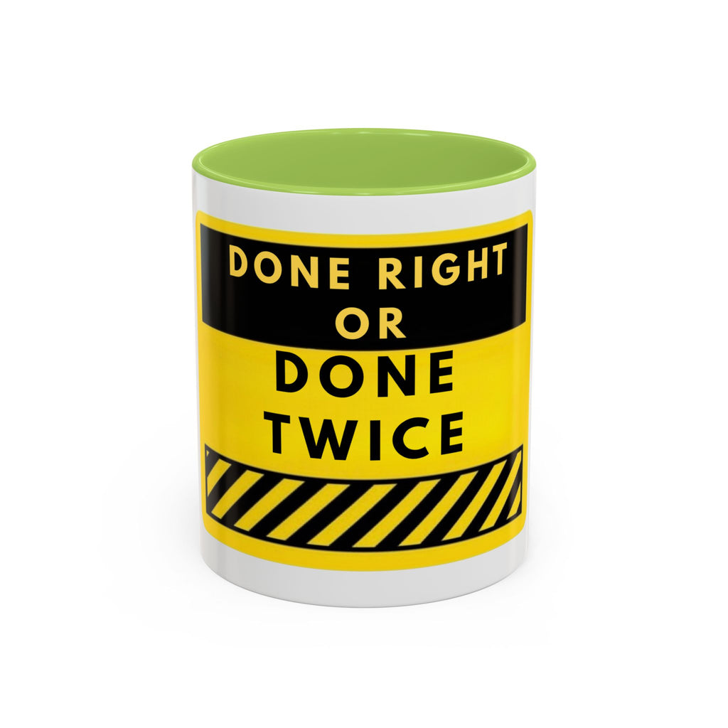Done Right or Done Twice Coffee Mug — Motivational Construction-Style Accent Mug