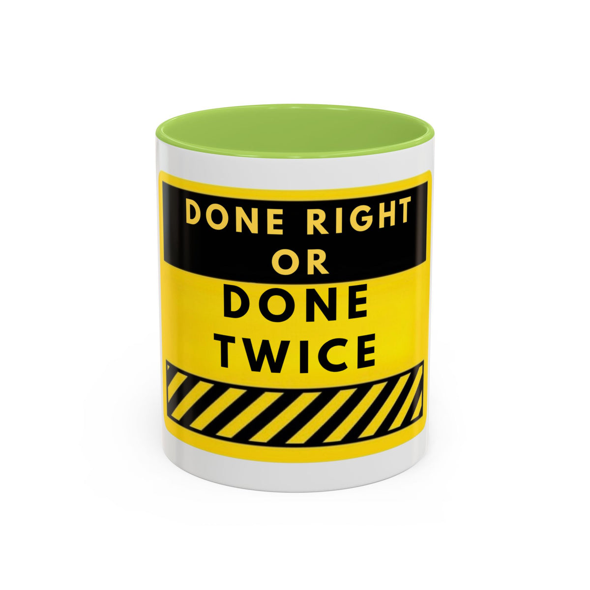 Done Right or Done Twice Coffee Mug — Motivational Construction-Style Accent Mug