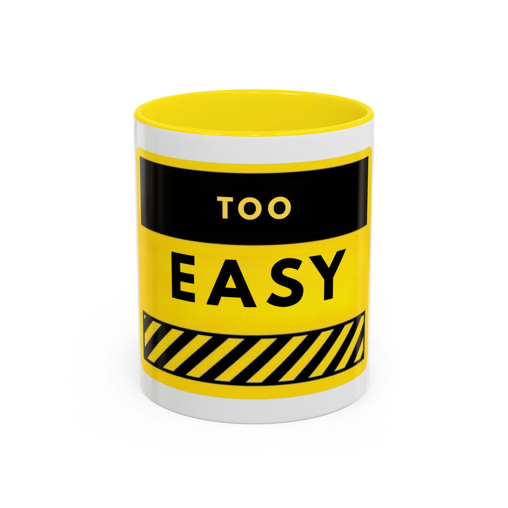 Coffee Mug - "Too Easy" Yellow Caution Accent Mug (11/15oz)