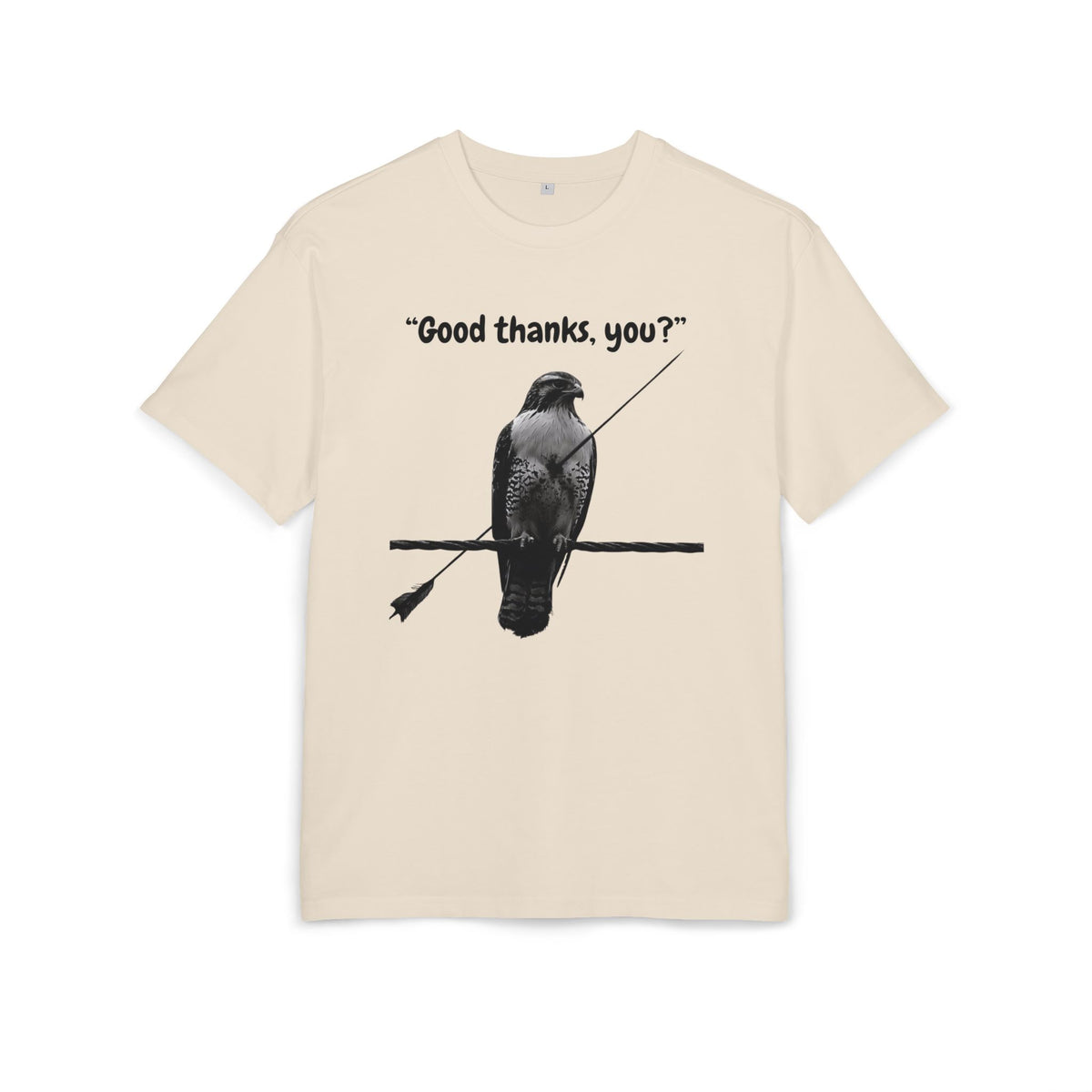 ‘Good thanks, you?’- Oversized Tshirt