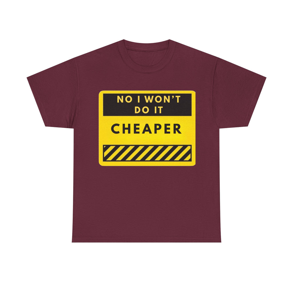 T-Shirt — "No I Won't Do It Cheaper" Graphic Tee (Yellow Warning Sign)