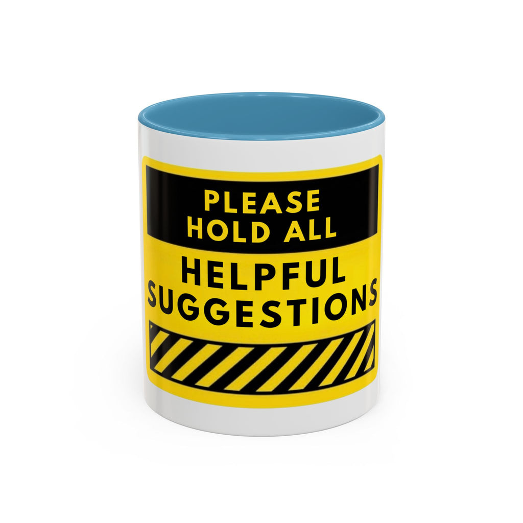 Please Hold All Helpful Suggestions Coffee Mug