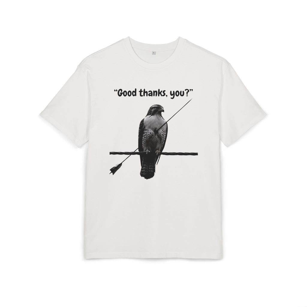‘Good thanks, you?’- Oversized Tshirt