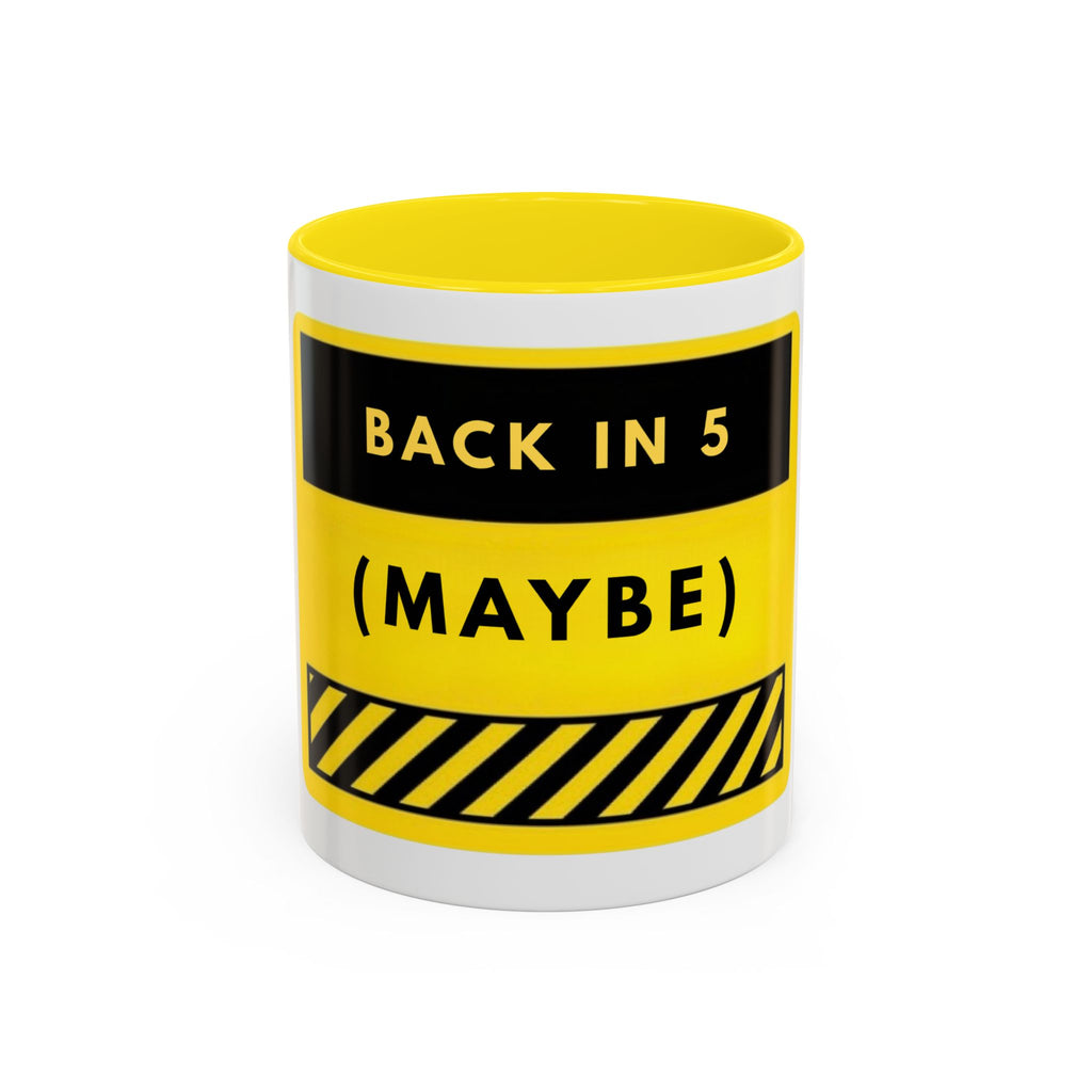 Back in 5 (Maybe) Accent Coffee Mug — Funny Yellow Break Room Office Mug