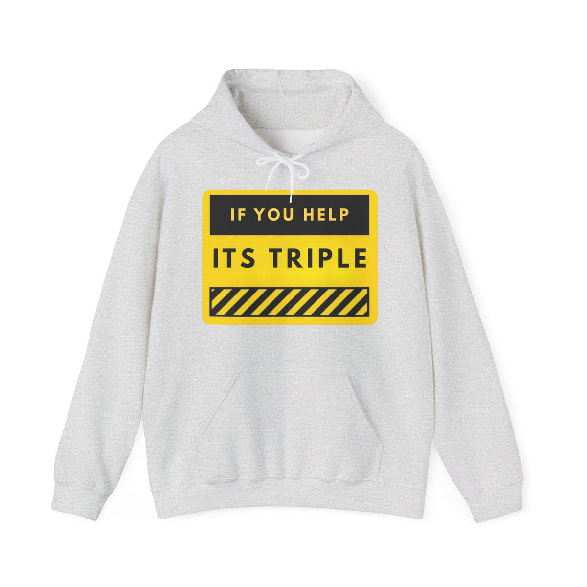 If You Help It’s Triple Hoodie — Funny Warning Sign Graphic Sweatshirt