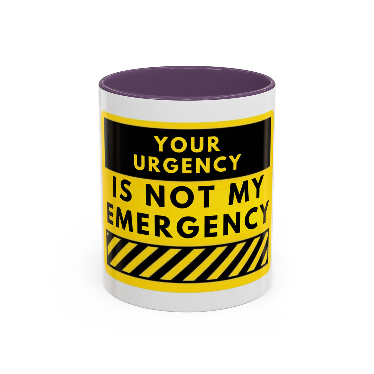 Accent Coffee Mug — “Your Urgency Is Not My Emergency” Bold Yellow Warning Coffee Mug