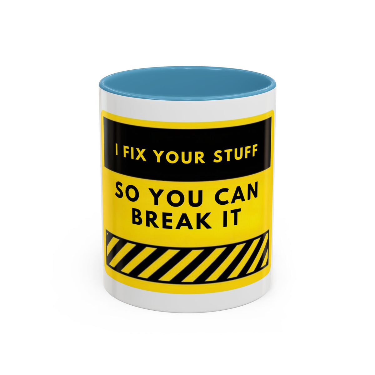 Coffee Mug — "I Fix Your Stuff So You Can Break It" Funny Mechanic Gift