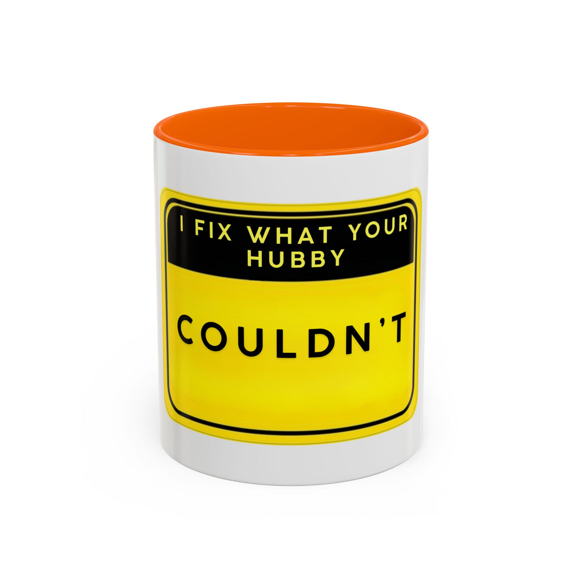 Mug - “I Fix What Your Hubby Couldn't” Funny Coffee Mug (Accent 11/15oz)