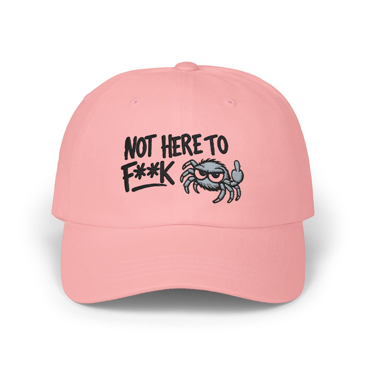 Not Here to F**k Crab Dad Cap — Embroidered Slouchy Baseball Hat